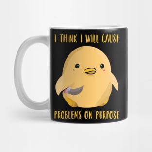 I Think I'll Cause Problems On Purpose Duck Lover Mug